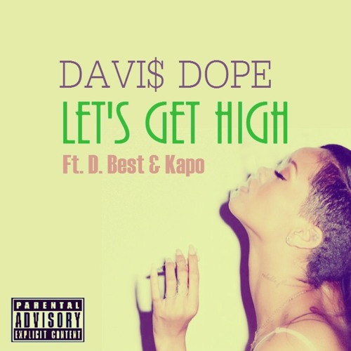 Stream Let's Get High (Ft. D. Best & Kapo) by Davi Dope Listen