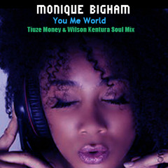 Monique Bingham - You. Me. World (Tiuze Money & Wilson Kentura Soul Mix)