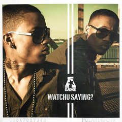 A-Game - Watchu Saying