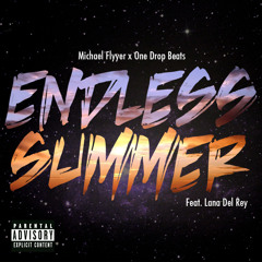 Michael Flyyer - Endless Summer Feat. Lana Del Rey (Prod. by One Drop)