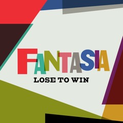 Fantasia - Lose To Win