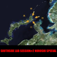 Southside LAB Session#2 Noroshi ver.