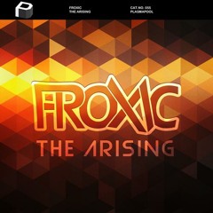 Froxic - The Arising (DarKPunK The Lifting Remix) ***RELEASE DATE 10 Jun 2013 on Plasmapool***