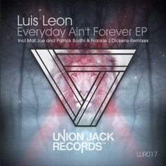 Luis Leon - Everyday Ain´t Forever (Mat.Joe Rmx) [UJR 017] CUT
