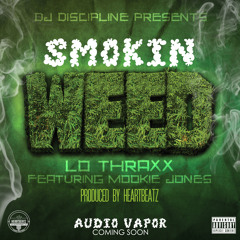 Smokin Weed (prod by HeartBeatz) - DJ Discipline ft Mookie Jones & Lo Thraxx