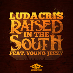Ludacris feat. Young Jeezy "Raised In The South"
