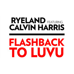 Ryeland & Calvin Harris - Flashback to Luvu [FR-DL / HQ]