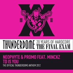 Neophyte & Promo ft Minckz - TD is YOU (The Official Thunderdome Anthem 2012)