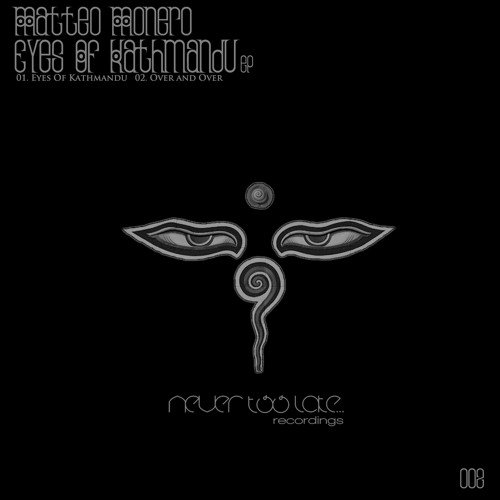 Matteo Monero - Eyes Of Kathmandu - Never Too Late Recordings PREVIEW