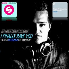 Basto & Kings of Tomorrow ft. Julie McKnight - I Finally Rave You (Tom Kozmo Mashup) [TEASER]