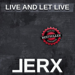 JERX - Live And Let Live
