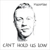 MashMike - Cant Hold Us Low