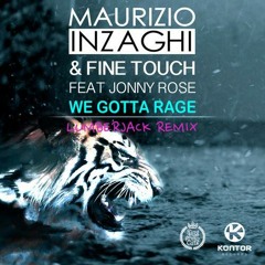 Maurizio Inzaghi & Fine Touch Feat. Jonny Rose - We Gotta Rage (Lumberjack Remix) [FREE DOWNLOAD]