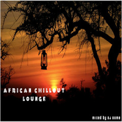 Dj Dome  +++  African Chillout Lounge
