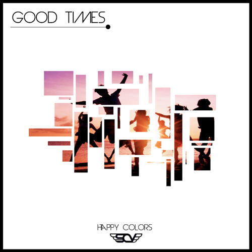 Good Times EP by SAV & Happy Colors Moombahton.NET Exclusive