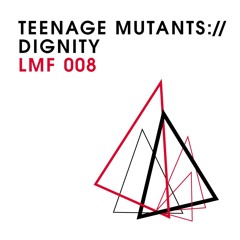 Teenage Mutants - Dignity(Original Mix)