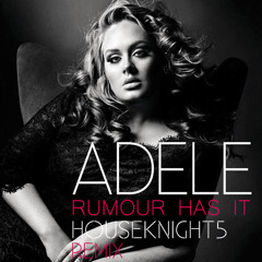 Adele - Rumour Has It (Houseknight5 Remix)