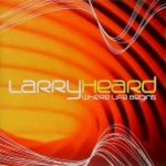 Larry Heard_"Tell Me What It Is"_composed by: Larry Heard, Lee Pearson Jr., & Erwin McEwen