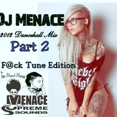 Dj menace 2013 Dancehall Pt 2 F@ck tunes Edition