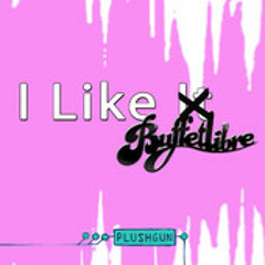 Plushgun - I Like It (Buffetlibre Remix)