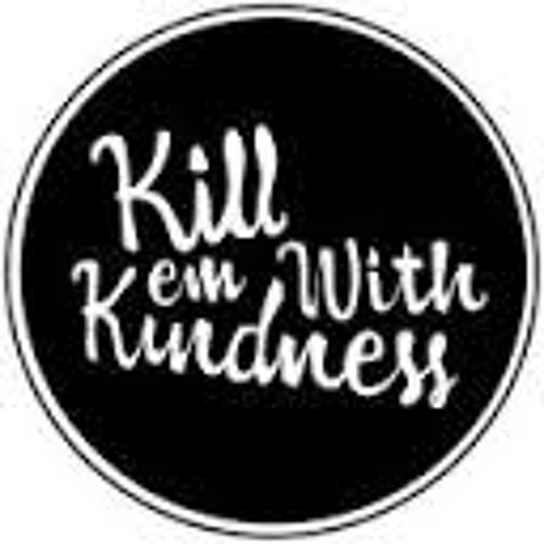 Stream Kill 'em with Kindness (Original) by officialBiddy | Listen