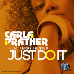 Carla Prather Feat. Terry Hunter "Just Do It" T's Box Recs.