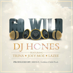 DJ Hones - Go Wild ft. Trina, Lazee, & Joey Moe