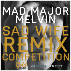 Mad Major Melvin - Sad Wife (ZLA Remix)
