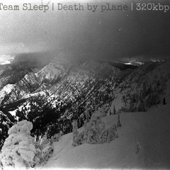 Team Sleep | Death by plane