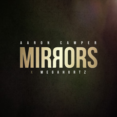 Aaron Camper - MIRRORSxMEGAHURTZ