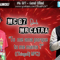 Mc G7 e Mr Catra - Tu me Ama porque tu me Mama (LANÇAMENTO 2013) Kings of the Ghetto