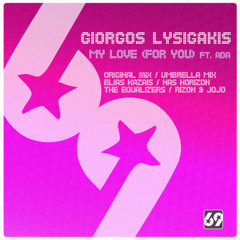 Giorgos Lysigakis Ft. Ada - My Love (For You) (The Equalizers Remix)