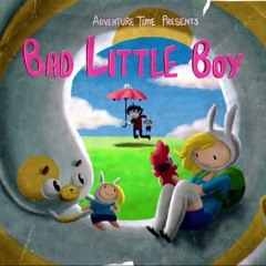 Bad Little Boy(Marshall Lee ,fionna And Cake Adventure Time)