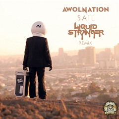 Awolnation - Sail (Liquid Stranger Bootleg)