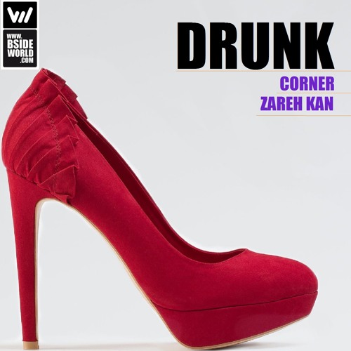 Corner & Zareh Kan - Drunk! (Exclusive Mix)