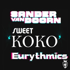Eurythmics vs. Sander Van Doorn - Sweet Koko (ADV Bootleg) [Download In Description]