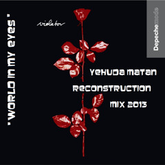 Depeche Mode  - World In My Eyes - Yehuda Matan Reconstruction Mix 2013