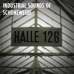 Industrial Sounds of Schöneweide: Halle126