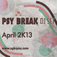 XploYaz - PsyBreak Dj Set April 2K13 - DjSet