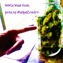 World Wide Kush Prod By Dopetrackz