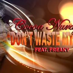 Cocoa Nuraya Ft Freakii - Don't Waste My Time