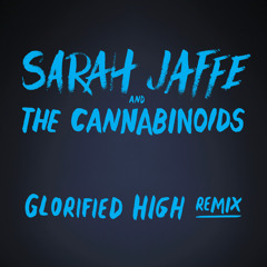 Sarah Jaffe - Glorified High (Cannabinoids Remix)