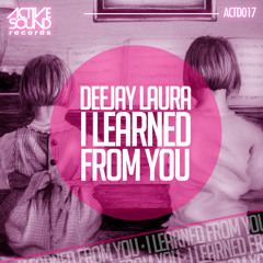 DEEJAY LAURA  - I LEARNED FROM YOU #ACTD017# [PREVIEW] ::NOW AVAILABLE!!::