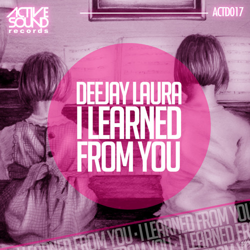 DEEJAY LAURA  - I LEARNED FROM YOU #ACTD017# [PREVIEW] ::NOW AVAILABLE!!::