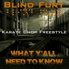 BLIND FURY - What Y'all Need To Know (Karate Chop Freestyle)
