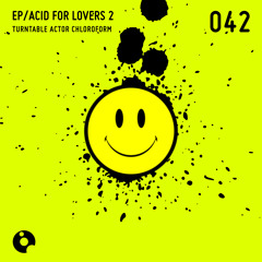 Acid In My Body (Original Mix) - Acid For Lovers 2 EP - Turntable Actor Chloroform