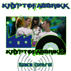 KRYPTONICA-SPACE CONTROL(ORIGINAL MIX)- KRYPTOFABBRIKK RECORDS-FREE DOWNLOAD-FEEDBACK ARE WELCOME -