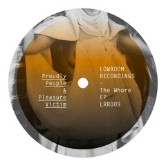 Pleasure Victim & Proudly People - Behold The White Whore - The Whore EP [LOWROOM REC]