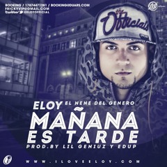Eloy - Mañana Es Tarde (Prod. by Lil Geniuz Y Edup)