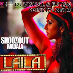 LAILA - DJ VISHAL & DJ JSN - ( SPINSTYLZ MIX )
